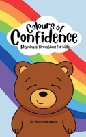 Colours of Confidence: Rhyming Affirmations for Kids 1738762696 Book Cover