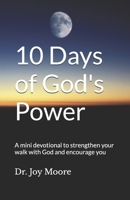 10 Days of God's Power: A mini devotional to strengthen your walk with God and encourage you (10 Day Devotionals) B0GQJ228FT Book Cover