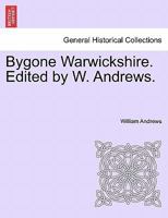 Bygone Warwickshire 1241135592 Book Cover