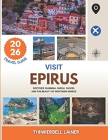 VISIT Epirus 2026: Discover Ioannina, Parga, Zagori, and the Beauty of Northern Greece B0FTVK76SV Book Cover