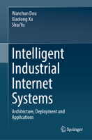 Intelligent Industrial Internet Systems: Architecture, Deployment and Applications 9819957311 Book Cover