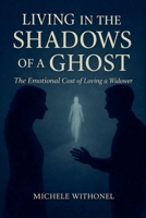 Living in the Shadows of a Ghost: The Emotional Cost of Loving a Widower 1764534506 Book Cover
