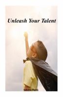 Unleash Your Talent 1732322910 Book Cover