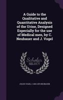 A Guide to the Qualitative and Quantitative Analysis of the Urine 1018841903 Book Cover