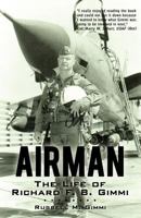 Airman: The Life of Richard F. B. Gimmi 1440153116 Book Cover