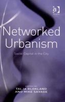 Networked Urbanism: Social Capital in the City 0754672018 Book Cover