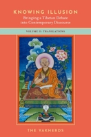 Knowing Illusion: Bringing a Tibetan Debate Into Contemporary Discourse: Volume II: Translations 0197603688 Book Cover