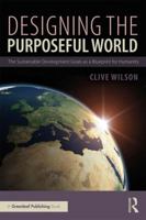 Designing the Purposeful World: The Sustainable Development Goals as a Blueprint for Humanity 0815381328 Book Cover