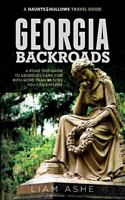 Haunts & Hollows: Georgia Backroads: A Road Trip Guide to Georgia's Dark Side 1735891053 Book Cover