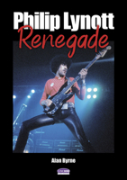 Philip Lynott: Renegade 1789523397 Book Cover