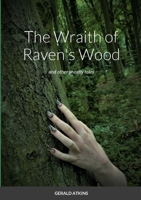 The Wraith of Raven's Wood: and other ghostly tales 1387551612 Book Cover