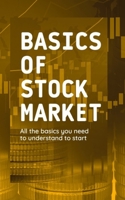 Basics of Stock Market: All the basics you need to understand to start B0BTJBX38D Book Cover