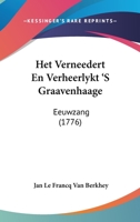 Het Verneedert En Verheerlykt 'S Graavenhaage: Eeuwzang (1776) 1104760738 Book Cover