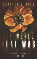 The World that Was: A Haunting Dystopian Tale Book 2 B089TS37N2 Book Cover