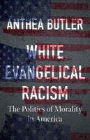 White Evangelical Racism, Second Edition: The Politics of Morality in America 146968151X Book Cover