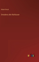 Dresdens alte Rathuser 3368447734 Book Cover