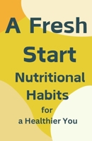 A Fresh Start: Simple Recipes for a Healthier You B0DT6VMW6S Book Cover