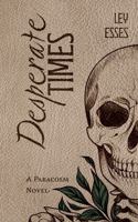 Desperate Times (The Paracosm Novels) 1948754444 Book Cover