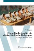 Ethno-Marketing für die deutschtürkische Zielgruppe: Grundlagen, Kriterien, Praxis 3639448057 Book Cover