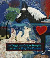 Of Dogs and Other People: The Art of Roy De Forest 0520292200 Book Cover