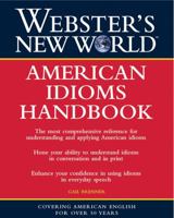 Webster's New World American Idioms Handbook (Webster's New World) 0764524771 Book Cover