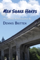 Men Shake Hands: A Creative Reminiscence 0578309149 Book Cover