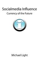Socialmedia Influence - Currency of the Future 1466306025 Book Cover