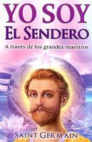 Yo Soy El Sendero-A Traves De Los Grandes Maestros 9706661824 Book Cover