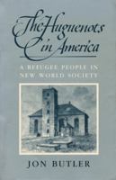 The Huguenots in America: A Refugee People in New World Society 0674413210 Book Cover