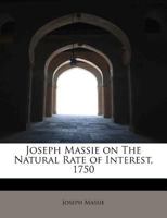Joseph Massie on the Natural Rate of Interest, 1750 B0BQWWFC1H Book Cover
