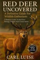 RED DEER UNCOVERED: A Definitive Guide For Wildlife Enthusiasts: A Modern Guide To Red Deer Biology, Habitat And Conservation B0G48S3BGS Book Cover