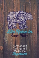 Die Reise in deine Mitte.: Bär - Dankbarkeitstagebuch zum selber ausfüllen I Tagebuch I Heilsames Reflektionstagebuch für positives Denken und Glück ... I  130 Seiten I A5 (German Edition) 1650776667 Book Cover