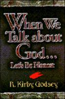 When We Talk About God...: Let's Be Honest 1573120286 Book Cover