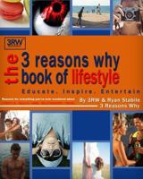 The 3 Reasons Why Book of Lifestyle: Reasons for everything you've ever wondered about lifestyle, health, home, travel, relationships and more 1523782722 Book Cover