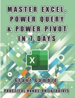 Master Excel, Power Query and Power Pivot in 7 Days B0CVQGC7X7 Book Cover