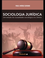 Sociologia jurídica: Um estudo da causalidade sociológica no direito, para uma crítica ao fatalismo sociológico em face da concretização dos direitos humanos 658689302X Book Cover