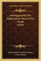 Anfangsgrunde Der Allgemeinen Theorie Der Musik (1838) 1160039941 Book Cover