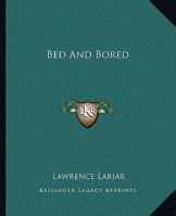 Bed and Bored 1163139335 Book Cover