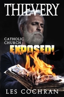 Thievery: Catholic Church Exposed! 0578523523 Book Cover