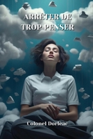 Arrêter de Trop Penser (French Edition) 9548842998 Book Cover