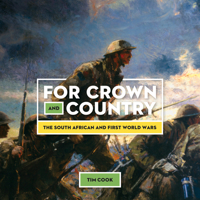For Crown and Country: The South African and First World Wars 0660076683 Book Cover