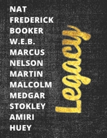 Legacy: Nat - Frederick - Booker - W.E.B. - Marcus - Nelson - Martin - Malcolm - Medgar - Stokley - Amiri - Huey 1654290130 Book Cover