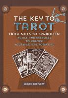 Key to Tarot: From Suits to Symbolism: Advice and Exercises to Unlock your Mystical Potential 1592338135 Book Cover