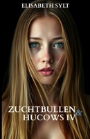 Zuchtbullen und Hucows 4: Programm für temporäre Hucows (German Edition) B0DXP4J2L7 Book Cover