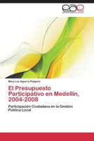 El Presupuesto Participativo En Medellin 2004-2008 3848458535 Book Cover