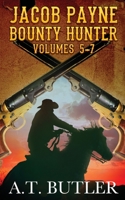 Jacob Payne, Bounty Hunter, Volumes 5 - 7: Western Adventures 1949153177 Book Cover