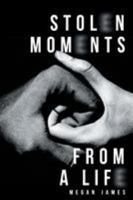 Stolen Moments from a Life 1642984825 Book Cover