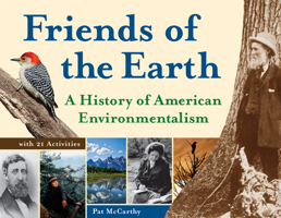 Friends of the Earth: A History of American Environmentalism with 21 Activities 1569767181 Book Cover