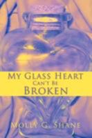 My Glass Heart Can't Be Broken 0595523692 Book Cover