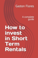 How to invest in Short Term Rentals: A complete guide B0BW2K4G8S Book Cover